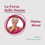 02.07 La Forza delle Donne - Intervista a Marina Silvani, Esperta Medicina Cinese