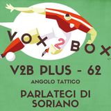 Vox2Box PLUS (62) - Angolo Tattico: Parlateci di Soriano