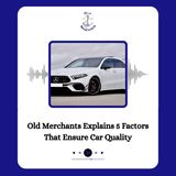 Old Merchants Explains 5 Factors That Ensure Car Quality