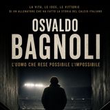 Osvaldo Bagnoli: la storia dell'uomo che rese possibile l'impossibile