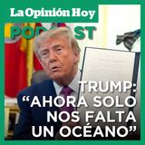 Trump ahora plantea cambiarle el nombre a los Océanos.