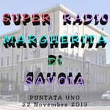 01 SUPER RADIO MARGHERITA DI SAVOIA_22112019_PUNTATA UNO.mp3