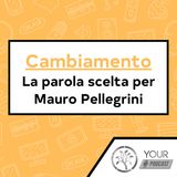 Cambiamento - La parola scelta per Mauro Pellegrini