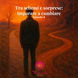 Tra schemi e sorprese: imparare a cambiare
