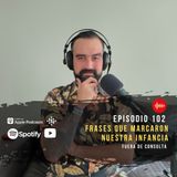 FDC102 Frases que marcaron nuestra infancia