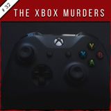 EP32: The Xbox Murders