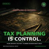 Tax Filing Is History, Tax Planning Is Control: How to Stop Overpaying the IRS Every April