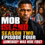 MOB ISLAND | Season Two Episode Four | Somebody Was Here First