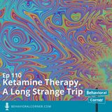 Ketamine Therapy. A Long Strange Trip - Dr. Michael Bridges