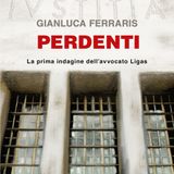 Gianluca Ferraris: la prima indagine dell'avvocato Ligas, un ex poliziotto ucciso, un colpevole senza alibi.