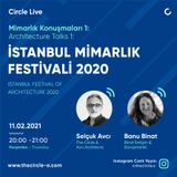 Mimarlık Konuşmaları 02: İstanbul Mimarlık Festivali 2020 / Selçuk Avcı & Banu Binat