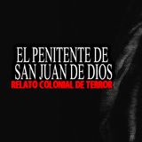 El penitente de San Juan de Dios | Relato Colonial de Terror