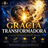 #Episodio17 | ✅ ¿Qué es Realmente la Gracia de Dios? | Podcast Cristiano