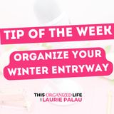 Tip of the Week: Organize Your Winter Entryway | Ep 101