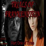 TRIALS OF FRANKENSTEIN Part 1 of 3 - DTN S10E01