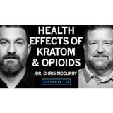 Health Effects & Risks of Kratom, Opioids & Other Natural Occurring Medicines _ Dr. Chris McCurdy