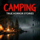 3 Camping Horror Stories _ Scary Stories