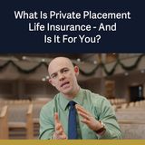 Ep.99 - Private Placement Life Insurance