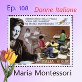 Ep. 108 - Donne Italiane: Maria Montessori 🇮🇹 Luisa's Podcast