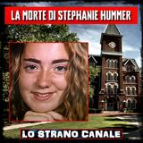 LA MORTE DI STEPHANIE HUMMER (Lo Strano Canale Podcast)