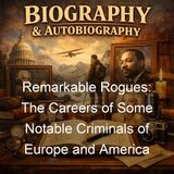 Remarkable Rogues The Careers of Some Notable Criminals of Europe and America - Charles Kingston