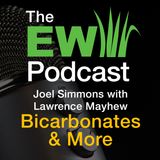 The EW Podcast - Joel Simmons with Lawrence Mayhew - Talking Biocarbonates & More