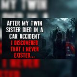My Twin Died in a Crash… I Found No Record of Me | Creepypasta Reddit Stories