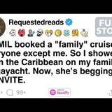 My MIL booked a family cruise for everyone except me. [FULL STORY] - Requested Reads