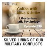 Silver Lining of our Military Conflicts (ep 339)