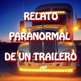 Relato Paranormal De Un Trailero