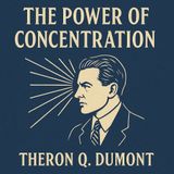 The Power of Concentration by Theron Q Dumont