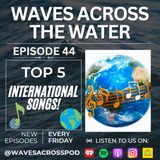 Episode 44 - Top 5 International Songs!