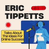 Eric Tippetts Talks About The Ideas For Online Success