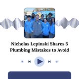Nicholas Lepinski Shares 5 Plumbing Mistakes to Avoid