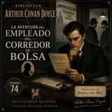 74 - La Aventura del Empleado del Corredor de Bolsa - Arthur Conan Doyle