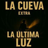 La cueva extra: La última luz 🔦✨