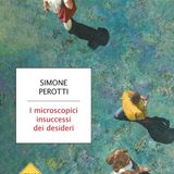 Simone Perotti "I microscopici insuccessi dei desideri"