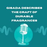 Gisada Describes the Craft of Durable Fragrances
