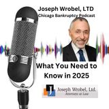 Bankruptcy FAQ with Attorney Joseph Wrobel: What You Need to Know in 2025