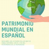 El patrimonio mundial de los países que hablan español