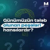 Günümüzün tələb olunan peşələri hansılardır?