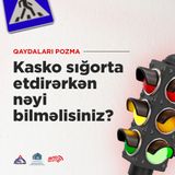 Kasko sığorta etdirərkən nəyi bilməlisiniz?