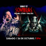 SÁBADO DE SOMBRAS| Fantasmas - Leyendas y Apariciones | 28