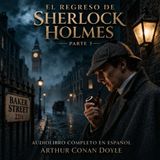 El Regreso de Sherlock Holmes – Parte 1 | Audiolibro Completo en Español | Arthur Conan Doyle