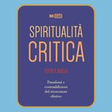 Episodio 12 – Spiritualità Critica. Paradossi e contraddizioni del ricercatore olistico