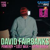 David Fairbanks- Pomeroy, Lost Wax, & Lopan Banks