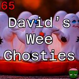65: David's Wee Ghosties