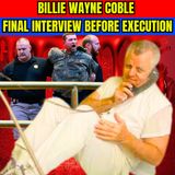 Billie Wayne Coble Final Interview Before Execution