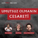 Umutsuz Olmanın Cesareti | Kemal Büyükyüksel | Özel Yayın