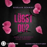 [German] - Lügst Du? - Wenn die Wahrheit alles zerstört (Ungekürzt) by Gisela B. Schmidt
